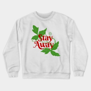 Stay Away Poison Ivy Crewneck Sweatshirt